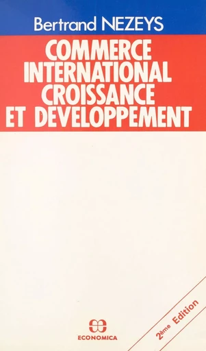 Commerce international, croissance et développement - Bertrand Nezeys - FeniXX réédition numérique