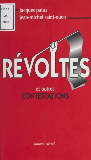 Révoltes et autres contestations - Jacques Patoz, Jean-Michel Saint-Ouen - FeniXX réédition numérique