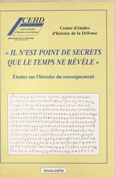 Il n'est point de secrets que le temps ne révèle : études sur l'histoire du renseignement