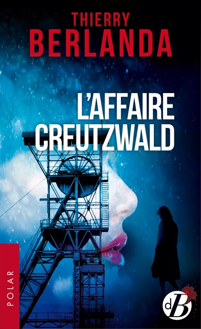 L'Affaire Creutzwald - Thierry Berlanda - De Borée