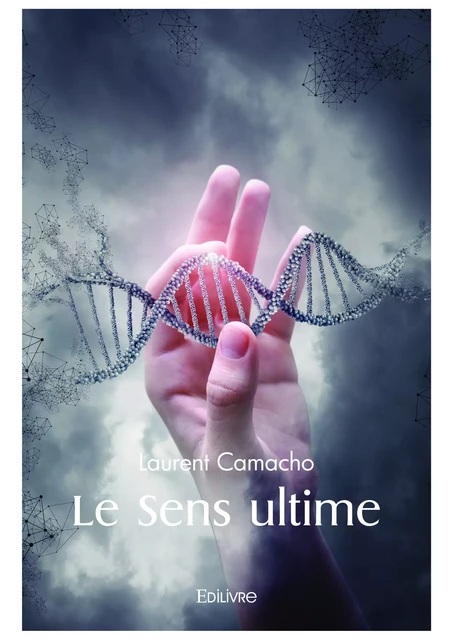 Le Sens ultime - Laurent Camacho - Editions Edilivre