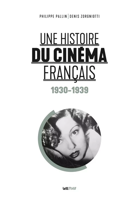 Une histoire du cinéma français (1930-1939) - Philippe Pallin, Denis Zorgniotti - LettMotif