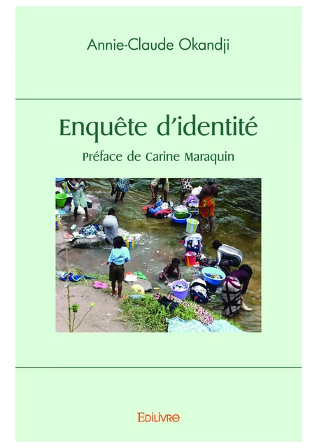 Enquête d'identité - Annie-Claude Okandji Préface de Carine Maraquin - Editions Edilivre