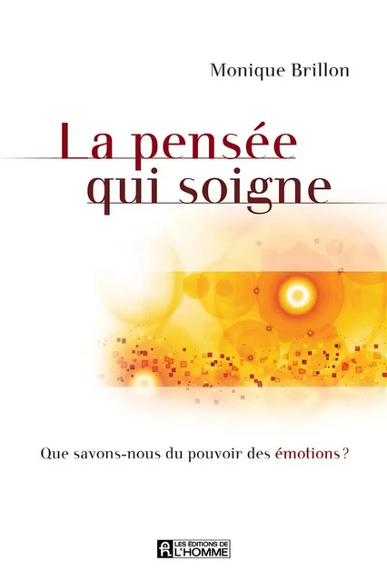 La pensée qui soigne - Monique Brillon - Les Éditions de l'Homme