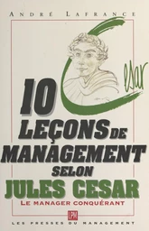 10 leçons de management selon Jules César : le manager conquérant