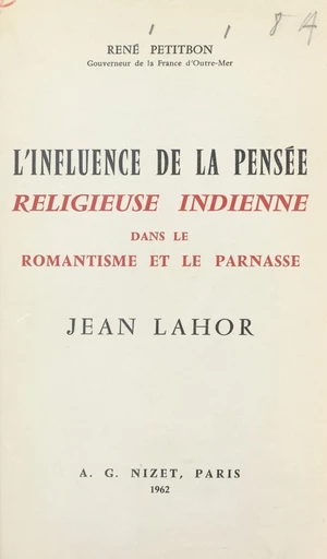 L'influence de la pensée religieuse indienne dans le romantisme et le Parnasse, Jean Lahor - René Petitbon - FeniXX réédition numérique