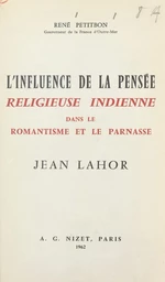 L'influence de la pensée religieuse indienne dans le romantisme et le Parnasse, Jean Lahor