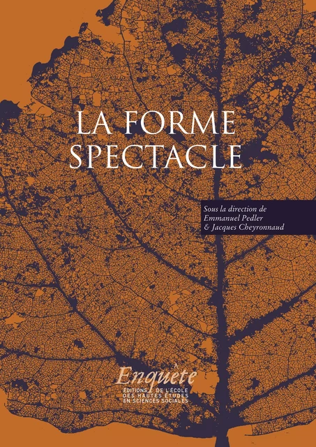 La forme spectacle -  - Éditions de l’École des hautes études en sciences sociales