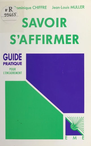 Savoir s'affirmer - Jean-Dominique Chiffre, Jean-Louis Muller - FeniXX réédition numérique