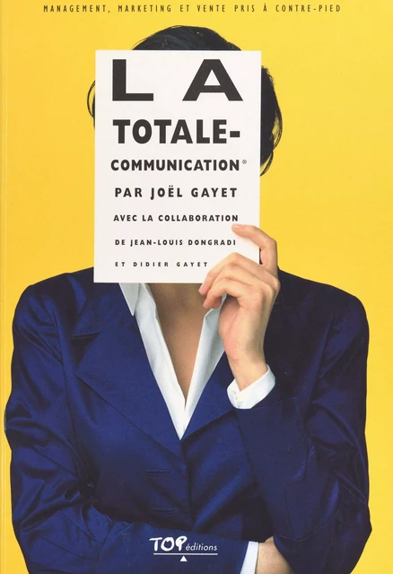 La totale-communication : management, marketing et vente pris à contre-pied - Joël Gayet - FeniXX réédition numérique