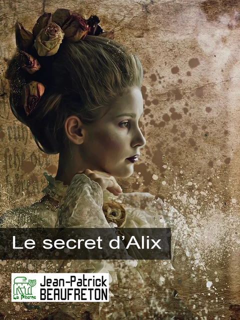 Le secret d'Alix - Jean-Patrick Beaufreton - La Piterne