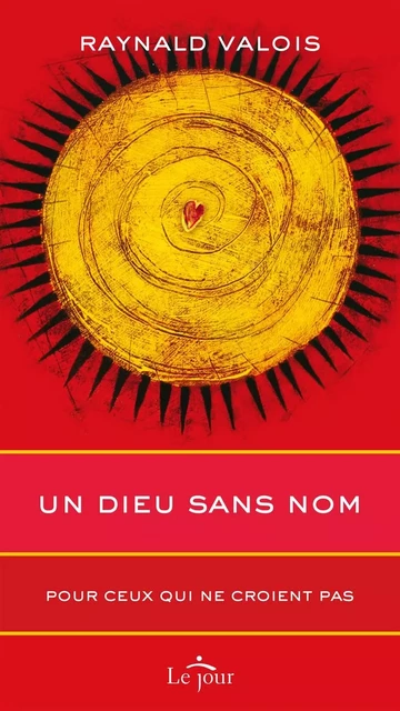 Un Dieu sans nom - Raynald Valois - Le Jour