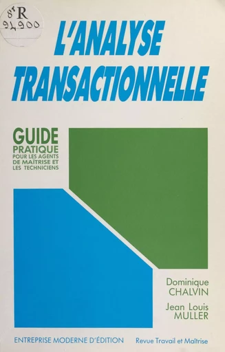 L'analyse transactionnelle : guide pratique pour les agents de maîtrise et les techniciens - Dominique Chalvin, Jean-Louis Muller - FeniXX réédition numérique