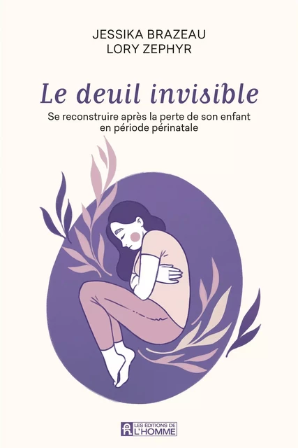 Le deuil invisible - Jessika Brazeau, Lory Zephyr - Les Éditions de l'Homme