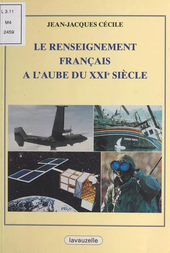 Le renseignement français à l'aube du XXIe siècle - Jean-Jacques Cécile - FeniXX réédition numérique