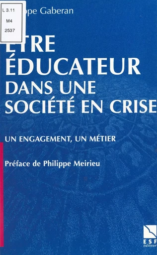 Être éducateur dans une société en crise : un engagement, un métier - Philippe Gaberan - FeniXX réédition numérique