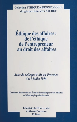 Éthique des affaires : de l'éthique de l'entrepreneur au droit des affaires -  Centre de recherches en éthique économique et des affaires et déontologie professionnelle - FeniXX réédition numérique