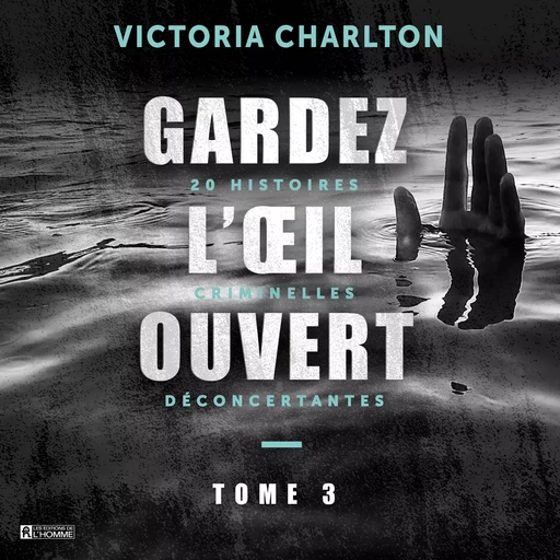 Gardez l'oeil ouvert - Tome 3 - Victoria Charlton - Les Éditions de l'Homme