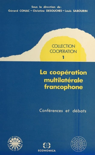 La coopération multilatérale francophone : conférences et débats - Gérard Conac - FeniXX réédition numérique