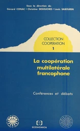 La coopération multilatérale francophone : conférences et débats