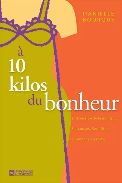 À 10 kilos du bonheur - Danielle Bourque - Les Éditions de l'Homme