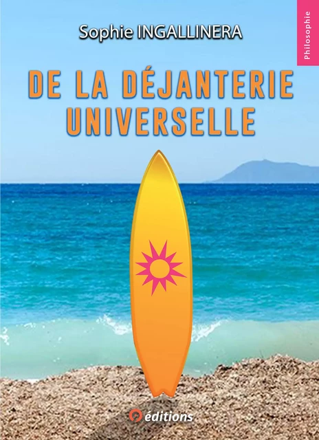 De la déjanterie universelle - Sophie Ingallinera - 9 éditions