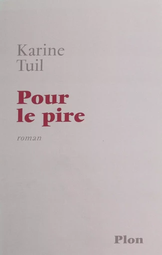 Pour le pire - Karine Tuil - FeniXX réédition numérique