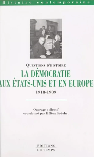 La démocratie aux États-Unis et en Europe (1918 à 1989) - Hélène Fréchet - FeniXX réédition numérique