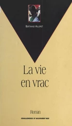 La vie en vrac