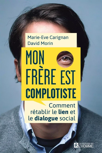 Mon frère est complotiste - David Morin, Marie-Eve Carignan - Les Éditions de l'Homme