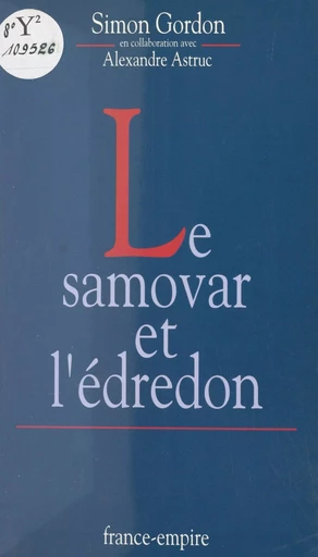 Le samovar et l'édredon - Alexandre Astruc, Simon Gordon - FeniXX réédition numérique