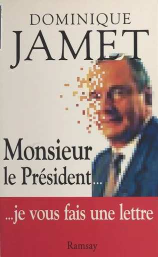 Monsieur le Président... je vous fais une lettre - Dominique Jamet - FeniXX réédition numérique