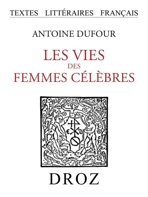 Les Vies des femmes célèbres - Antoine Dufour - Librairie Droz