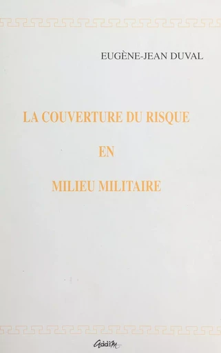 La couverture du risque en milieu militaire - Eugène-Jean Duval - FeniXX réédition numérique