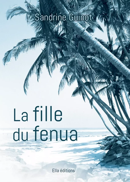 La Fille de fenua - Sandrine Guinot - Ella Éditions