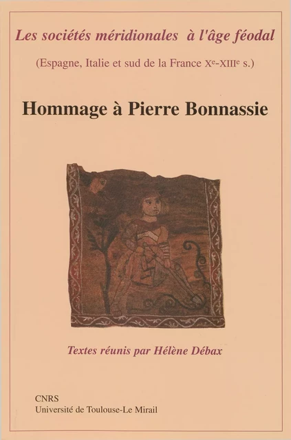 Les sociétés méridionales à l’âge féodal (Espagne, Italie et sud de la France Xe-XIIIe siècle) -  - Presses universitaires du Midi