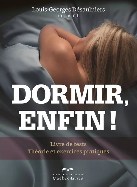 Dormir, enfin ! - Louis-Georges Désaulniers - Les Éditions Québec-Livres