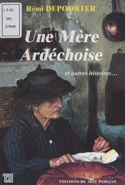 Une mère ardéchoise. Et autres histoires du Vivarais