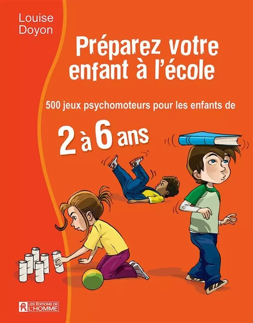 Préparez votre enfant à l'école - Louise Doyon - Les Éditions de l'Homme