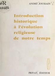 Introduction historique à l'évolution religieuse de notre temps