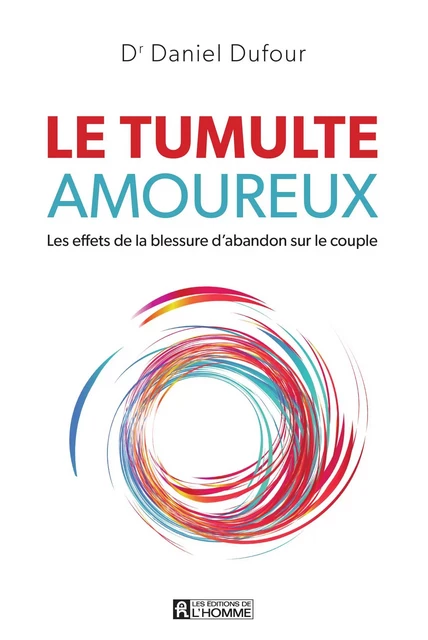 Le tumulte amoureux - Dr Daniel Dufour - Les Éditions de l'Homme