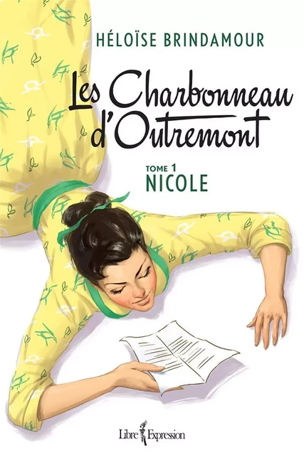 Les Charbonneau d'Outremont, tome 1 - Héloïse Brindamour - Libre Expression