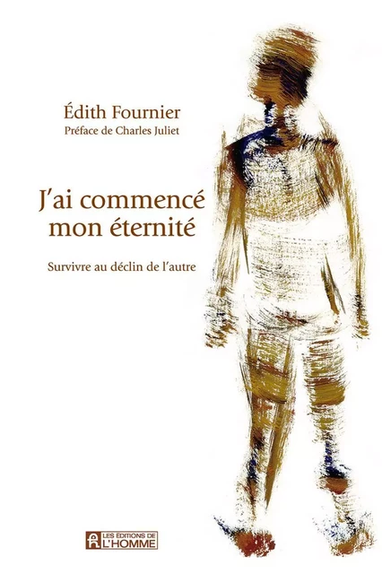 J'ai commencé mon éternité - Édith Fournier - Les Éditions de l'Homme