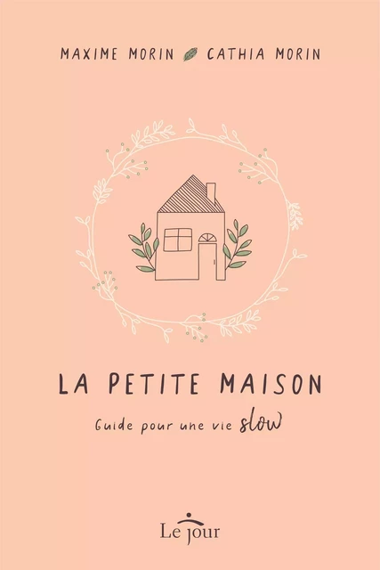 La petite maison - Maxime Morin, Cathia Morin - Le Jour