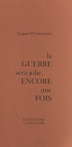 La guerre sera jolie, encore une fois - Jacques Thomassaint - FeniXX réédition numérique