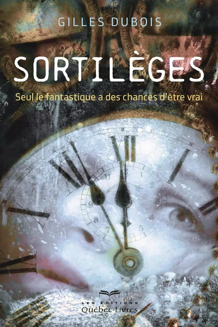 Sortilèges - Gilles Dubois - Les Éditions Québec-Livres