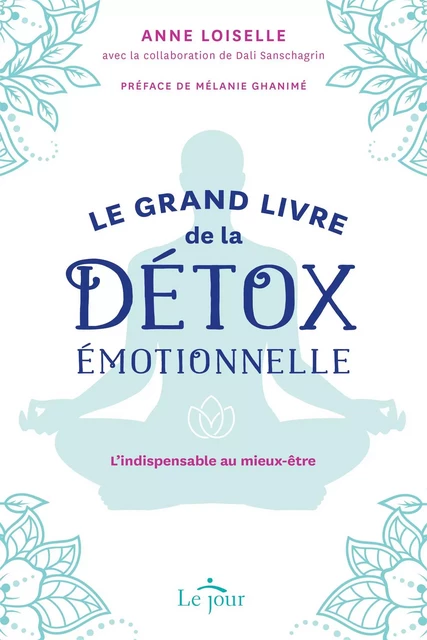 Le grand livre de la détox émotionnelle - Anne Loiselle - Le Jour