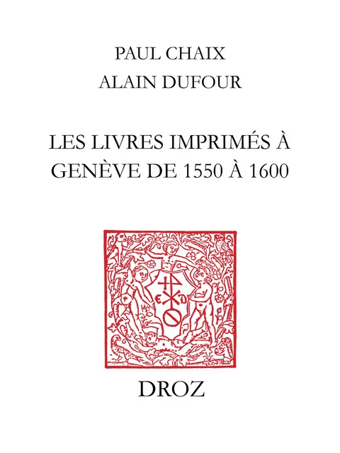 Les livres imprimés à Genève de 1550 à 1600 - Paul Chaix, Alain Dufour, Gustave Moeckli - Librairie Droz