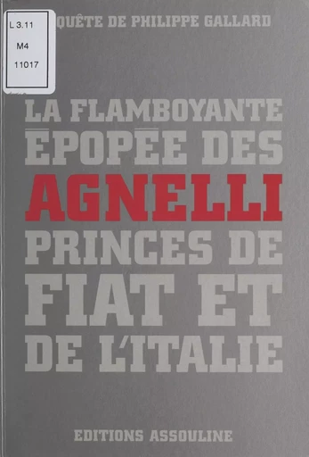 La flamboyante épopée des Agnelli, princes de Fiat et de l'Italie - Philippe Gallard - FeniXX réédition numérique