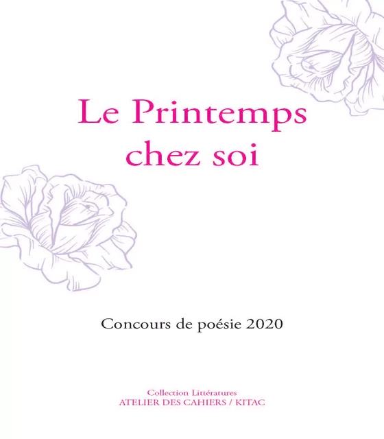 Le Printemps chez soi - Paule-Marie Duquesnoy, Stéphane François, Camille Lécuyer, Danielle Tartaruga, Pat de Feuville, Laurett Halcony - Atelier des Cahiers